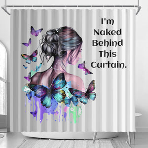 I'm Naked Behind This Curtain Butterfly Shower Curtain